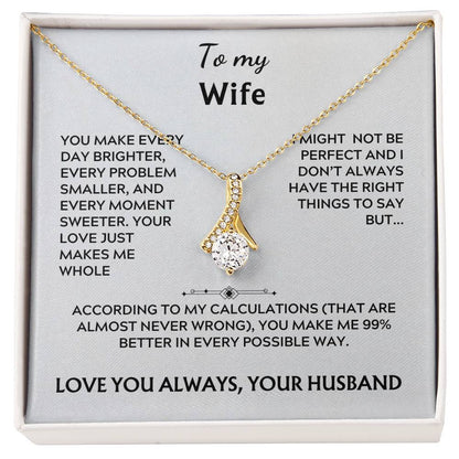 To my wife, alluring beauty (you make everyday)