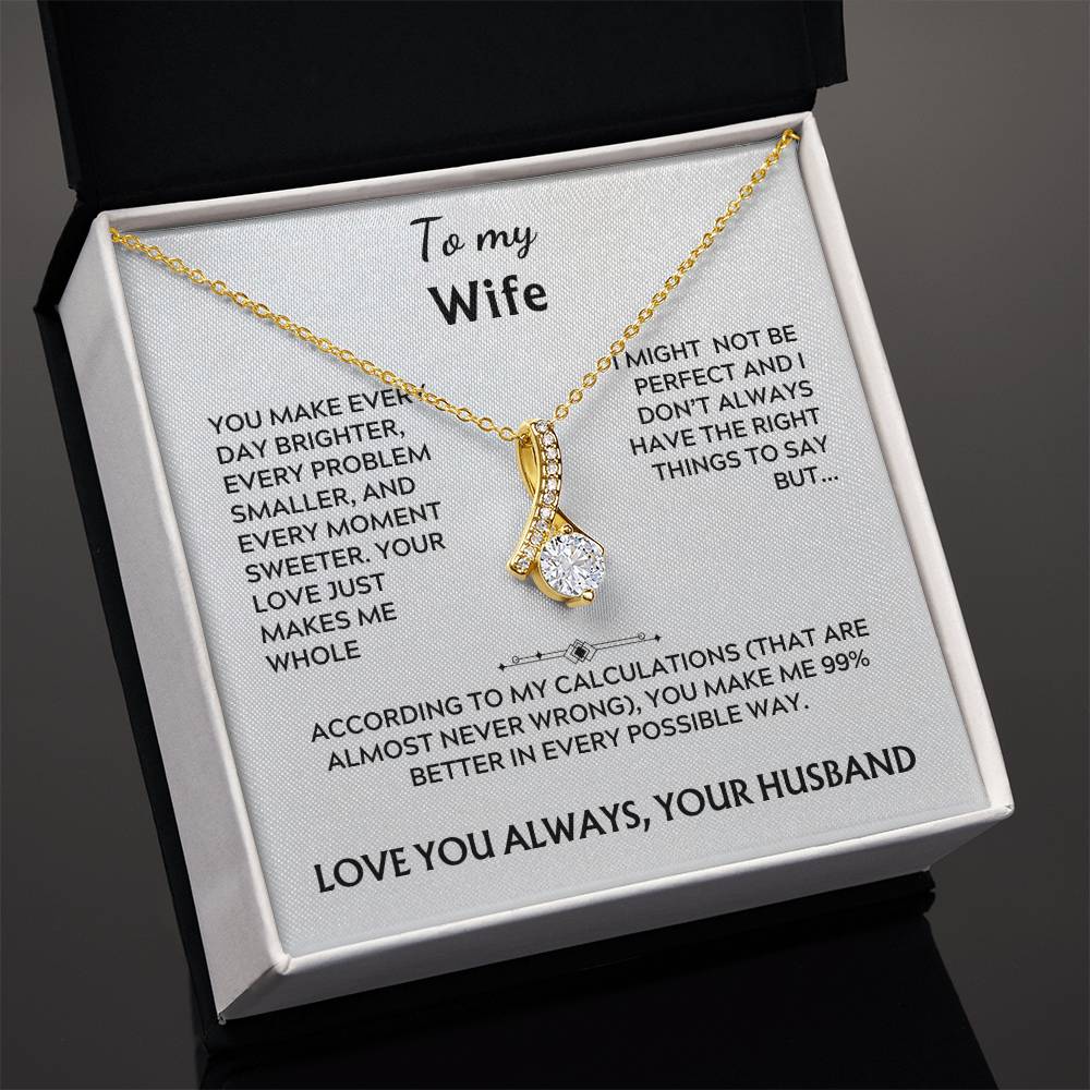 To my wife, alluring beauty (you make everyday)