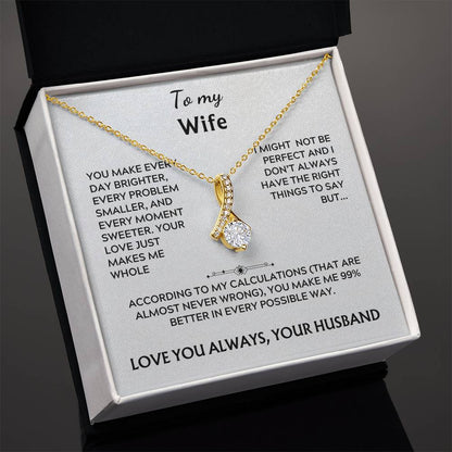 To my wife, alluring beauty (you make everyday)