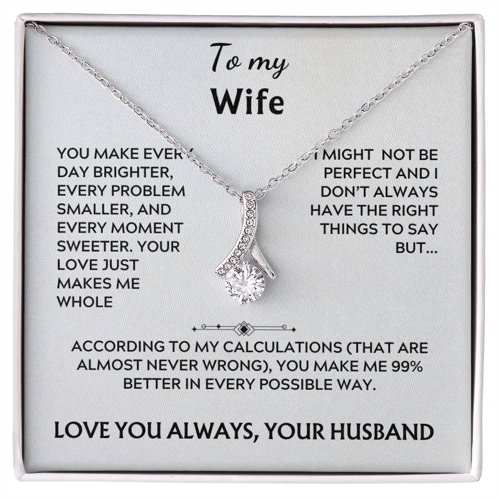 To my wife, alluring beauty (you make everyday)