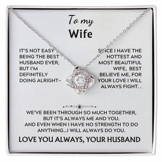 To my wife, Love knot (it's not easy)